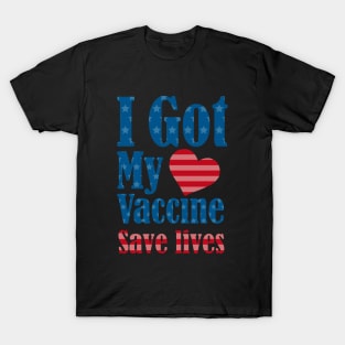 I got my Vaccine, save lives T-Shirt